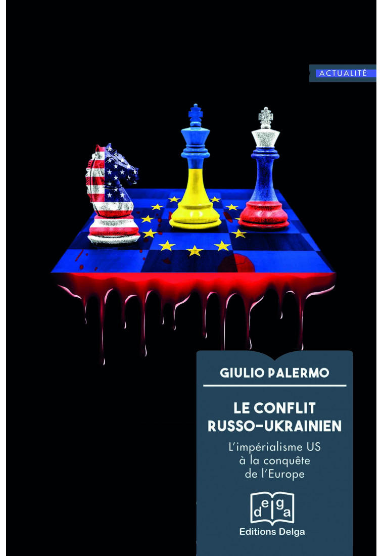 LE CONFLIT RUSSO-UKRAINIEN - L-IMPERIALISME US A LA CONQUETE DE L-EUROPE - PALERMO GIULIO - DELGA