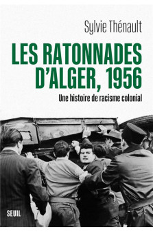 Les ratonnades d-alger, 1956 - une histoire de racisme colonial