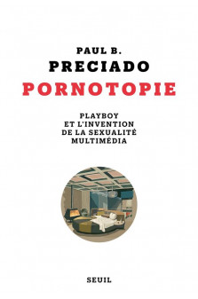 Pornotopie  ((nouvelle edition)) - playboy et l'invention de la sexualite multimedia