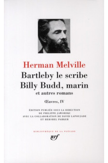 Oeuvres - iv - bartleby le scribe - billy budd, marin et autres romans
