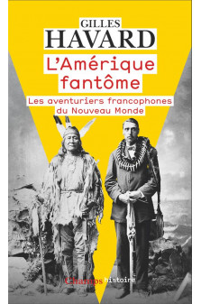 L-amerique fantome - les aventuriers francophones du nouveau monde