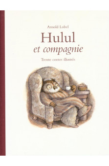 Hulul et compagnie anthologie - 30 contes illustres