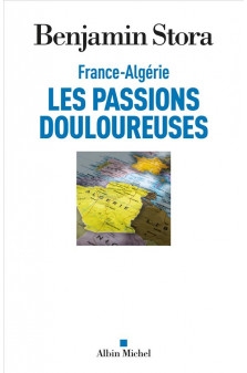 France-algerie, les passions douloureuses