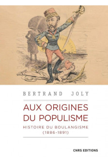 Aux origines du populisme - histoire du boulangisme (1886-1891)