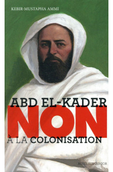 Abd el-kader : non a la colonisation