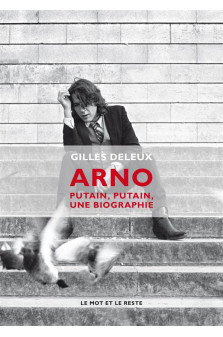 Arno - putain putain, une biographie