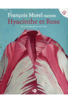 Francois morel raconte hyacinthe et rose