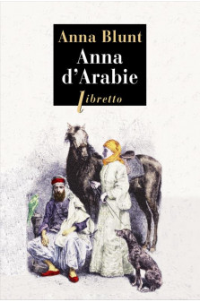 Anna d-arabie - la cavaliere du desert 1878-1879