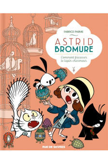 Astrid bromure tome 6 - comment fricasser le lapin charmeur
