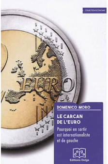 Le carcan de l’euro. pourquoi en sortir est internationaliste et de gauche