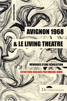 Avignon 1968 et le living theatre - memoires d-une revolution