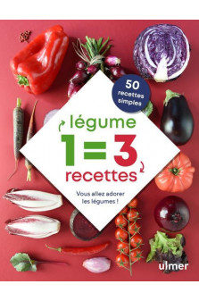 1 legume = 3 recettes - vous allez adorer les legumes !
