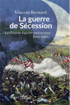 La guerre de secession - la  grande guerre  americaine 1861-1865