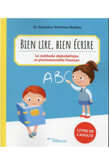 Bien lire, bien ecrire (livre de l-adulte - la methode alphabetique et plurisensorielle fransya