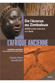 L-afrique ancienne - de l-acacus au zimbabwe. 20 000 avant notre ere - xviie siecle