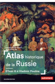 Atlas historique de la russie - d-ivan iii a vladimir poutine