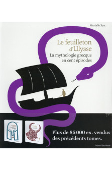 Le feuilleton d-ulysse - la mythologie grecque en cent episodes
