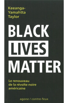 Black lives matter - le renouveau de la revolte noire americaine