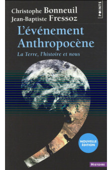 L-evenement anthropocene. la terre, l-histoire et nous ((nouvelle edition))
