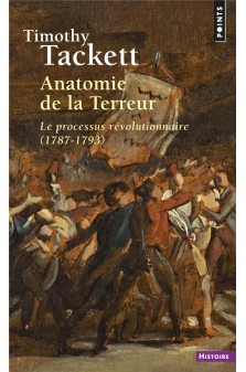 Anatomie de la terreur. le processus revolutionnaire (1787-1793)
