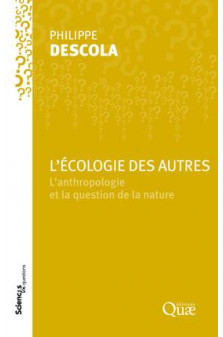 L'ecologie des autres - l'anthropologie et la question de la nature.