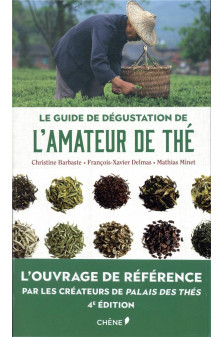 Le guide de degustation de l'amateur de the - nouvelle edition - l'ouvrage de reference par les crea