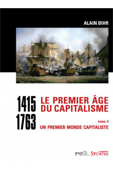 Le premier age du capitalisme (1415-1763) tome 3 - coffret 2 vol. - un premier monde capitaliste