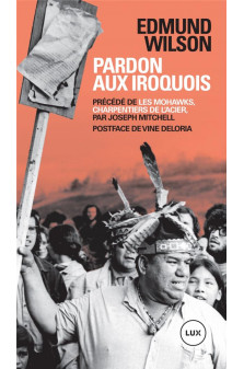 Pardon aux iroquois - precede de  les mohawks, charpentiers