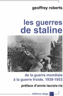 Les guerres de staline. de la guerre mondiale a la guerre froide