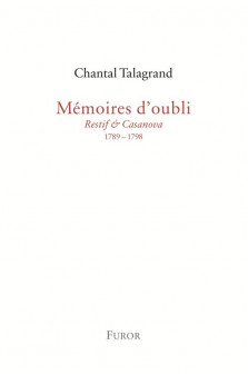 Chantal talagrand, memoires d-oubli (restif & casanova, 1789-1798)