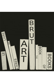 Art brut. le livre des livres