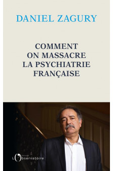 Comment on massacre la psychiatrie francaise