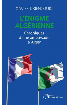 L-enigme algerienne - chroniques d-une ambassade a alger