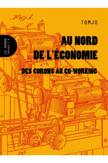Nord de l-economie (au) - des corons au coworking