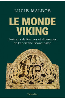 Le monde viking - portraits de femmes et d hommes de l ancienne scandinavie