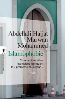 Islamophobie - comment les elites francaises fabriquent le probleme musulman