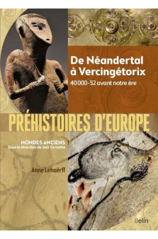 Prehistoires d'europe - de neandertal a vercingetorix. 40 000-52 avant notre ere