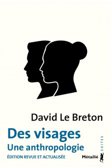 Des visages - une anthropologie. edition revue et actualisee