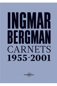 Ingmar bergman - carnets 1955 - 2001