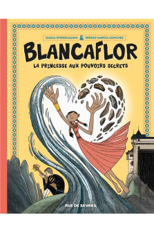 Blancaflor - la princesse aux pouvoirs secrets