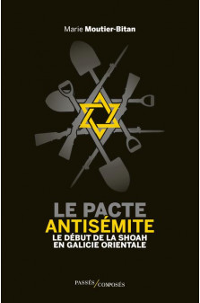 Le pacte antisemite - le debut de la shoah en galicie orientale (juin-juillet 1941)