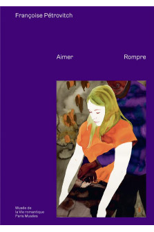 Francoise petrovitch - aimer, rompre - catalogue exposition musee vie romantique 2023