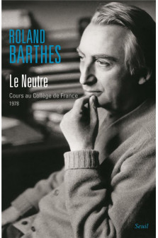 Le neutre. cours au college de france (1978) ((nouvelle edition))