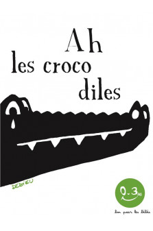 Ah les crocodiles - bon pour les bebes