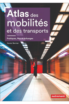 Atlas des mobilites et des transports - pratiques, flux et echanges