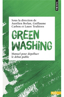 Greenwashing. manuel pour depolluer le debat public
