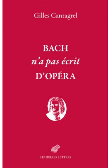 Bach n'a pas ecrit d'opera