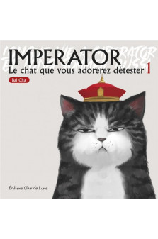 Imperator t1 - le chat que vous adorerez detester