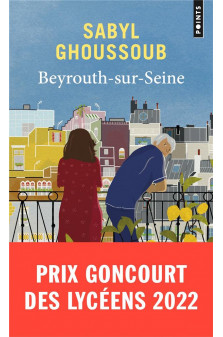 Beyrouth-sur-seine - prix goncourt des lyceens 2022