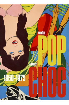 Annees pop, annees choc. 1960-1970.